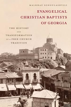 Bild des Verkufers fr Evangelical Christian Baptists of Georgia : The History and Transformation of a Free Church Tradition zum Verkauf von GreatBookPricesUK