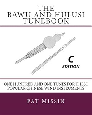 Seller image for Bawu and Hulusi Tunebook - C Edition : One Hundred and One Tunes for These Popular Chinese Wind Instruments for sale by GreatBookPricesUK