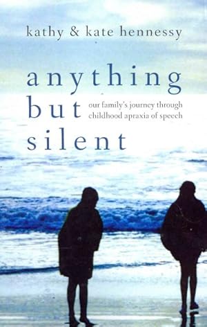 Image du vendeur pour Anything but Silent : Our Family's Journey Through Childhood Apraxia of Speech mis en vente par GreatBookPricesUK