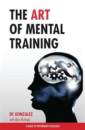 Immagine del venditore per Art of Mental Training : A Guide to Performance Excellence venduto da GreatBookPricesUK