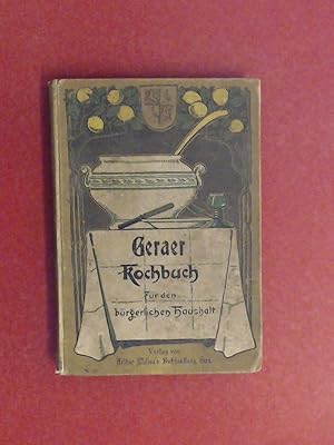 Geraer Koch-Buch [Kochbuch]. Die besten Recepte für den bürgerlichen Mittagstisch.