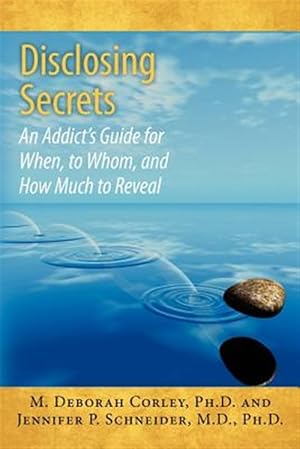 Immagine del venditore per Disclosing Secrets : An Addict's Guide for When, to Whom, and How Much to Reveal venduto da GreatBookPricesUK