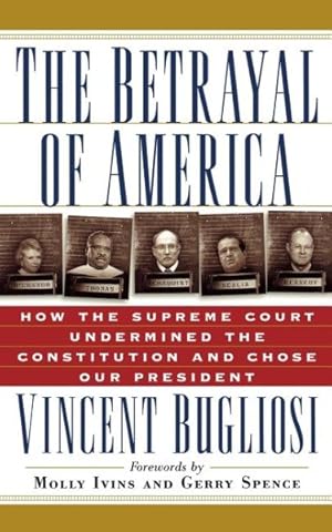 Bild des Verkufers fr Betrayal of America : How the Supreme Court Undermined the Constitution and Chose Our President zum Verkauf von GreatBookPricesUK