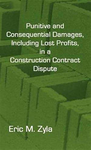 Bild des Verkufers fr Punitive and Consequential Damages, Including Lost Profits, in a Construction Contract Dispute zum Verkauf von GreatBookPricesUK