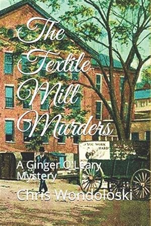 Bild des Verkufers fr The Textile Mill Murders: A Ginger O'Leary Mystery zum Verkauf von GreatBookPricesUK