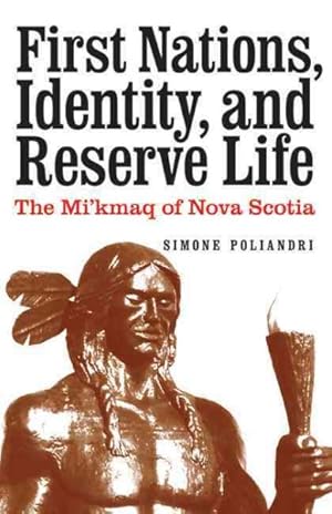 Immagine del venditore per First Nations, Identity, and Reserve Life : The Mi'kmaq of Nova Scotia venduto da GreatBookPricesUK