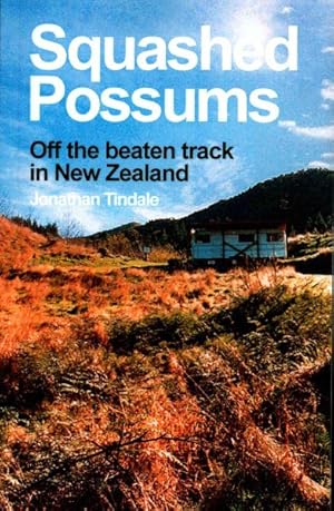 Seller image for Squashed Possums : Off the beaten track in New Zealand for sale by GreatBookPricesUK