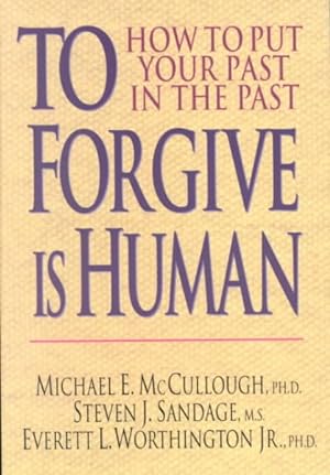 Imagen del vendedor de To Forgive Is Human : How to Put Your Past in the Past a la venta por GreatBookPricesUK