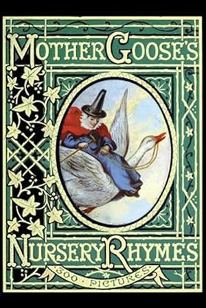 Image du vendeur pour Mother Goose's Nursery Rhymes : A Collection of Alphabets, Rhymes, Tales, and Jingles mis en vente par GreatBookPricesUK