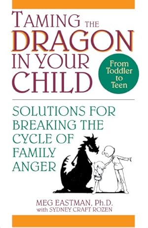 Immagine del venditore per Taming the Dragon in Your Child : Solutions for Breaking the Cycle of Family Anger venduto da GreatBookPricesUK