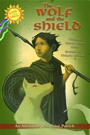 Imagen del vendedor de The Wolf and the Shield: An Adventure with Saint Patrick a la venta por GreatBookPricesUK