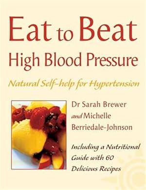 Imagen del vendedor de High Blood Pressure : Natural Self-help for Hypertension, Including 60 Recipes a la venta por GreatBookPricesUK