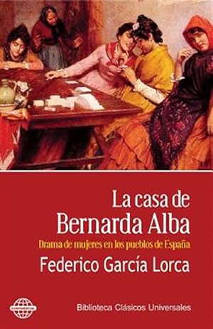 Seller image for La casa de Bernarda Alba/ The House of Bernarda Alba : Drama de mujeres en los pueblos de España/ Drama of women in the villages of Spain -Language: spanish for sale by GreatBookPricesUK