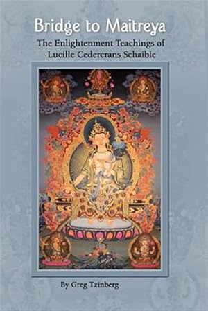 Imagen del vendedor de Bridge to Maitreya : The Enlightenment Teachings of Lucille Cedercrans Schaible a la venta por GreatBookPricesUK