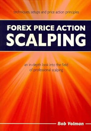 Seller image for Forex Price Action Scalping : An In-Depth Look into the Field of Professional Scalping for sale by GreatBookPricesUK