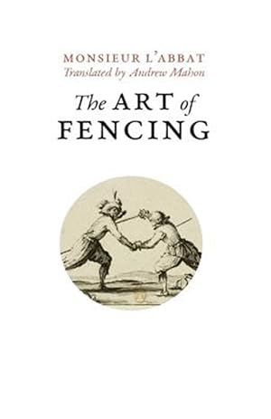 Immagine del venditore per Art of Fencing or the Use of the Small Sword : Or the Use of the Small Sword venduto da GreatBookPricesUK