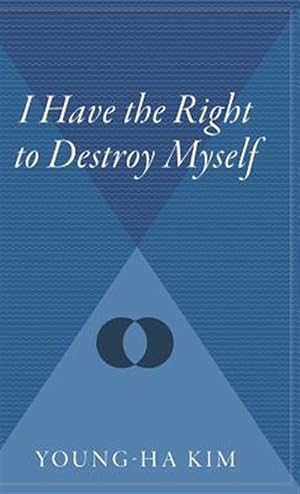Imagen del vendedor de I Have the Right to Destroy Myself a la venta por GreatBookPricesUK