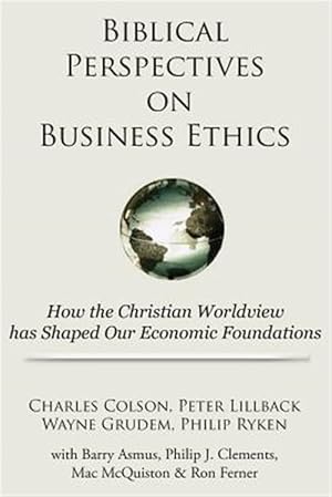 Immagine del venditore per Biblical Perspectives on Business Ethics: How the Christian Worldview Has Shaped Our Economic Foundations venduto da GreatBookPricesUK
