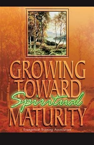 Image du vendeur pour GROWING TOWARD SPIRITUAL MATURITY mis en vente par GreatBookPricesUK