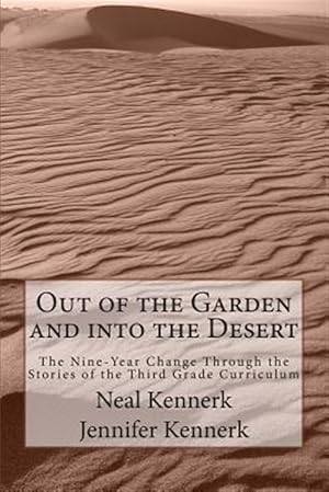 Immagine del venditore per Out of the Garden and into the Desert : The Nine-year Change Through the Stories of the Third Grade Curriculum venduto da GreatBookPricesUK