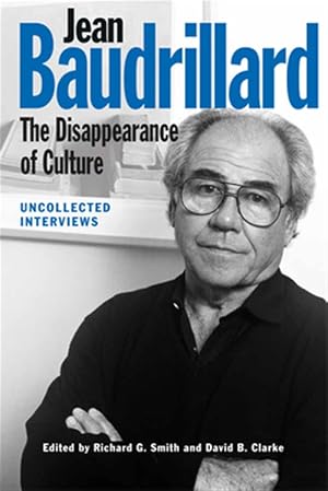 Immagine del venditore per Jean Baudrillard : The Disappearance of Culture: Uncollected Interviews venduto da GreatBookPricesUK