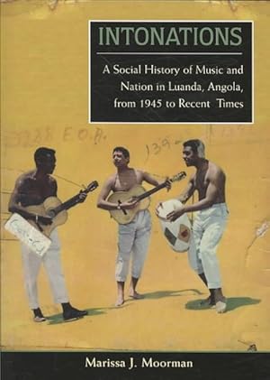 Imagen del vendedor de Intonations : A Social History of Music and Nation in Luanda, Angola, from 1945 to Recent Times a la venta por GreatBookPricesUK