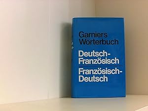 Garniers Wörterbuch Deutsch-Französisch, Französisch-Deutsch, unter Mitarbeit von M.Eckel und H.H...