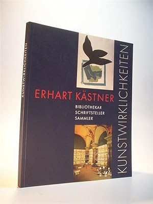 Erhart Kästner Bibliothekar, Schriftsteller, Sammler. Kunstwirklichkeiten. Wolfenbütteler Schrift...