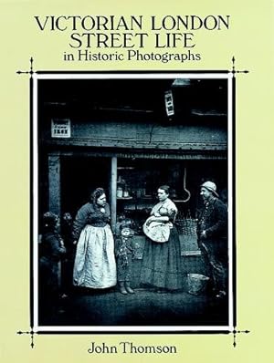 Imagen del vendedor de Victorian London Street Life in Historic Photographs a la venta por GreatBookPricesUK