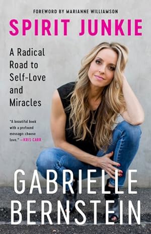 Image du vendeur pour Spirit Junkie : A Radical Road to Self-Love and Miracles mis en vente par GreatBookPricesUK