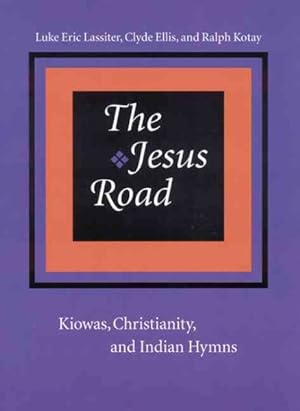 Seller image for Jesus Road : Kiowas, Christianity, and Indian Hymns for sale by GreatBookPricesUK