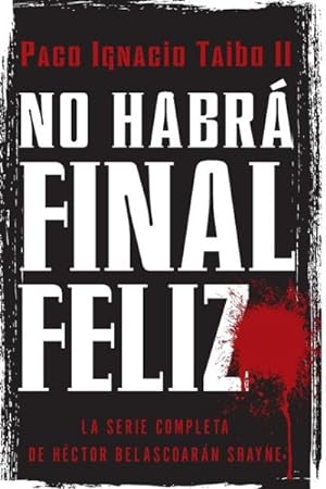 Imagen del vendedor de No Habra Final Feliz : La Serie Completa De Hector Belascoraran Shayne -Language: spanish a la venta por GreatBookPricesUK