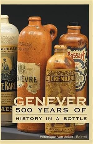 Imagen del vendedor de Genever: 500 Years of History in a Bottle a la venta por GreatBookPricesUK