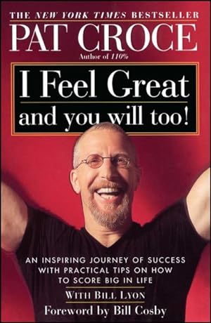 Seller image for I Feel Great and You Will Too : An Inspiring Journey of Success With Practical Tips on How to Score Big in Life for sale by GreatBookPricesUK