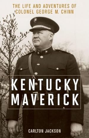 Bild des Verkufers fr Kentucky Maverick : The Life and Adventures of Colonel George M. Chinn zum Verkauf von GreatBookPricesUK