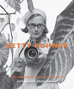 Image du vendeur pour Betty Kuhner : The American Family Portrait mis en vente par GreatBookPricesUK