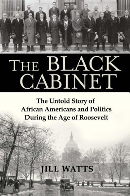 Seller image for The Black Cabinet: The Untold Story of African Americans and Politics During the Age of Roosevelt (Hardback or Cased Book) for sale by BargainBookStores