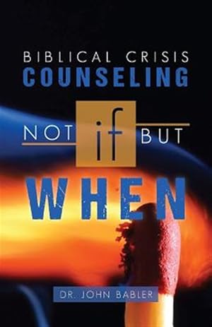Immagine del venditore per Biblical Crisis Counseling : Not If, but When venduto da GreatBookPricesUK