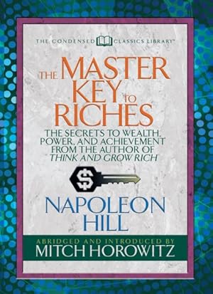 Image du vendeur pour Master Key to Riches : The Secrets to Wealth, Power, and Achievement from the Author of Think and Grow Rich mis en vente par GreatBookPricesUK