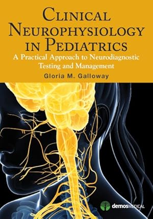 Seller image for Clinical Neurophysiology in Pediatrics : A Practical Approach to Neurodiagnostic Testing and Management for sale by GreatBookPricesUK