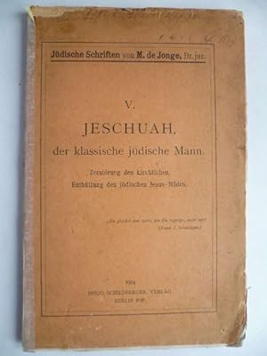 Jeschuah, der klassische jüdische Mann. Zerstörung des kirchlichen, Enthüllung des jüdischen Jesu...