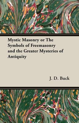 Imagen del vendedor de Mystic Masonry or The Symbols of Freemasonry and the Greater Mysteries of Antiquity (Paperback or Softback) a la venta por BargainBookStores