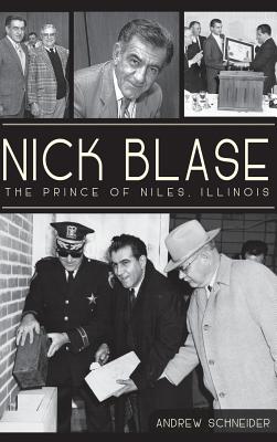 Immagine del venditore per Nick Blase: The Prince of Niles, Illinois (Hardback or Cased Book) venduto da BargainBookStores
