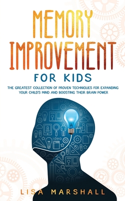 Immagine del venditore per Memory Improvement For Kids: The Greatest Collection Of Proven Techniques For Expanding Your Child's Mind And Boosting Their Brain Power (Paperback or Softback) venduto da BargainBookStores