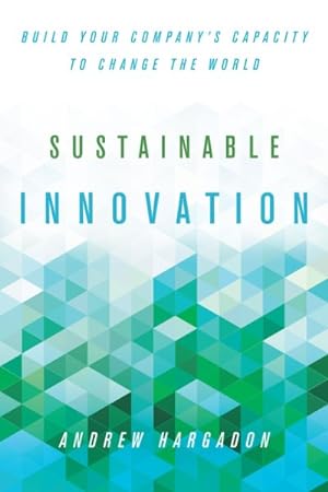 Immagine del venditore per Sustainable Innovation : Build Your Company's Capacity to Change the World venduto da GreatBookPricesUK