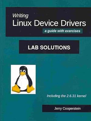 Immagine del venditore per Writing Linux Device Drivers : Lab Solutions: A Guide with Exercises: Including the 2.6.31 Kernel venduto da GreatBookPricesUK