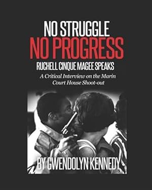 Imagen del vendedor de No Struggle No Progress: Ruchell Magee Speaks: Ruchell Cinque Magee Speaks: A Critical Interview on the Marin Court House Shoot-Out a la venta por GreatBookPricesUK