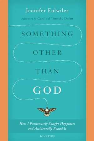 Seller image for Something Other Than God : How I Passionately Sought Happiness and Accidentally Found It for sale by GreatBookPricesUK