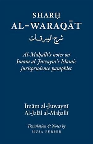 Seller image for Sharh Al-Waraqat: Al-Mahalli's Notes on Imam Al-Juwayni's Islamic Jurisprudence Pamphlet for sale by GreatBookPricesUK