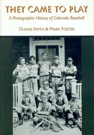 Seller image for They Came to Play : A Photographic History of Colorado Baseball for sale by GreatBookPricesUK